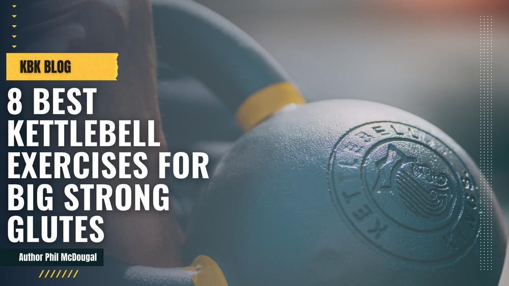 8 Best Kettlebell Exercises for Big Strong Glutes