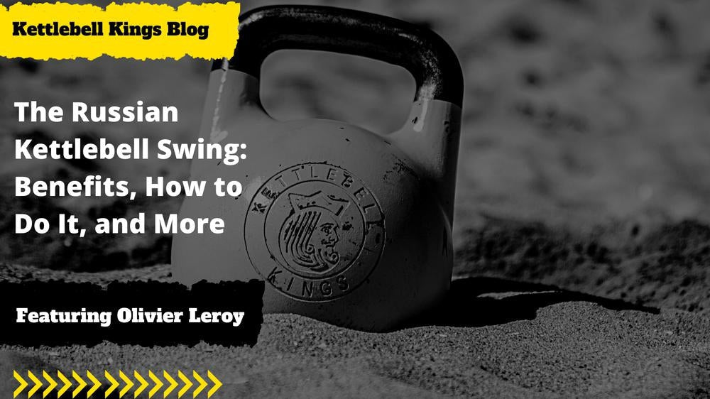 The Russian Kettlebell Swing: Benefits, How to Do It, and More