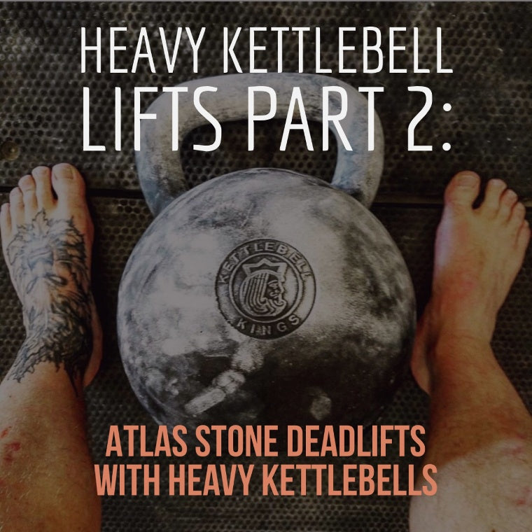 Heavy Kettlebell Lifts Part 2: Atlas Stone Deadlifts With A Heavy Kettlebell
