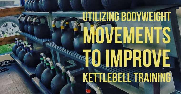 Utilizing Body Weight Training To Improve Your Kettlebell Training