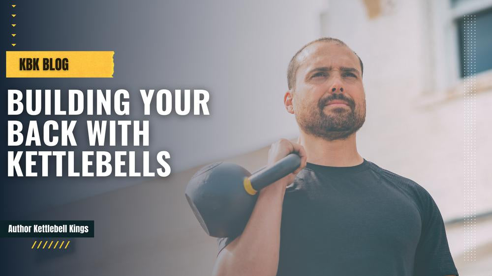 Building Your Back With Kettlebells-Kettlebell Kings