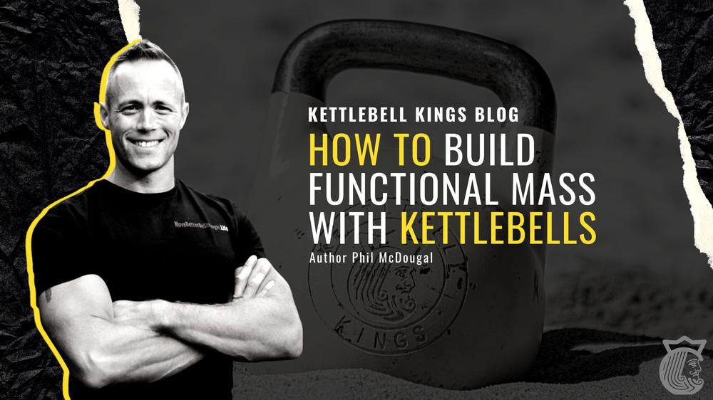 How to Build Functional Mass with Kettlebells-Kettlebell Kings