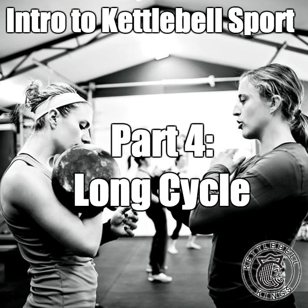 Intro To Kettlebell Sport Part 4: The Kettlebell Sport Long Cycle